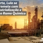 Carta Pública: Lula destaca reindustrialização com foco no Ramo Químico