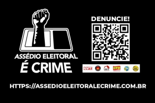Assédio Eleitoral é Crime: centrais lançam plataforma para denúncia