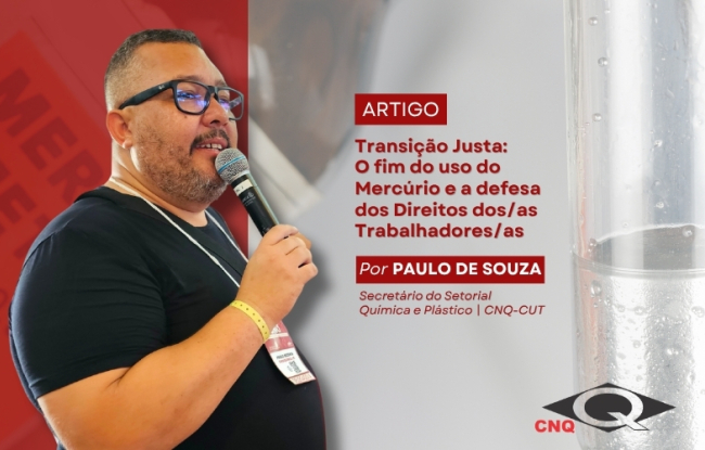 OPINIÃO | Transição Justa: o fim do uso do Mercúrio e a defesa dos Direitos dos/as Trabalhadores/as